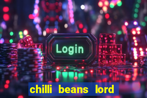 chilli beans lord of the rings